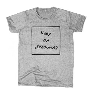 เสื้อยืดสกรีน ลาย Keep on Dreming