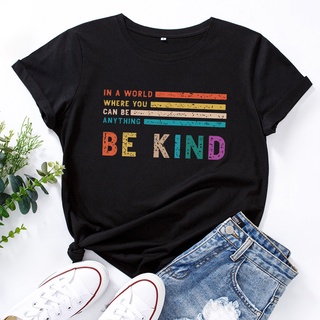 【100% cotton】เสื้อยืดแขนสั้นลําลอง ผ้าฝ้าย พิมพ์ลายกราฟฟิค Be Kind แฟชั่นสําหรับผู้หญิง