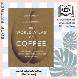 [Querida] หนังสือภาษาอังกฤษ The World Atlas of Coffee : From beans to brewing by James Hoffmann