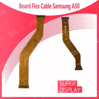 Samsung A50/A505 อะไหล่สายแพรต่อบอร์ด Board Flex Cable (ได้1ชิ้นค่ะ) Super Display