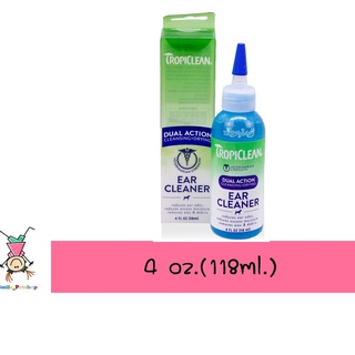 Tropiclean Ear Cleaner (Dual Action) น้ำยาล้างหู ทำความสะอาดหูสำหรับสุนัขและแมว ขนาด 4FL OZ