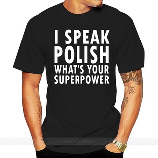 ใหม่ เสื้อยืดลําลอง แขนสั้น พิมพ์ลาย I Speak Polish What Your Superpower Polska Kurwa แฟชั่นสําหรับผู้ชาย 2022S-5XL