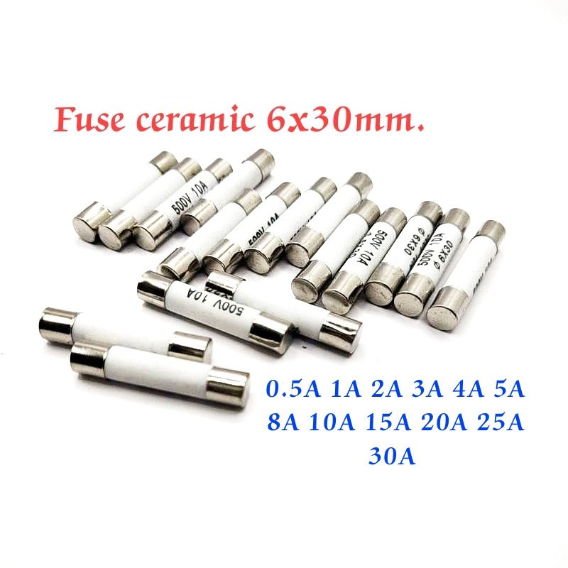 ฟิวส์เซรามิก ฟิวส์กระเบื้อง 6x30มิล 500V (แพ็ค 5ตัว) 0.5A 1A 2A 3A 4A 5A 8A 10A 15A 20A 25A 30A สินค้าพร้อมส่ง