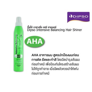 Dipso ดิ๊พโซ่ อินเทนซีฟ บาลานซิ่ง แฮร์ชายเนอร์ AHA 250 มล. สเปร์ยน้ำนม (ขวดสีเขียว) สูตรปกป้องผมจากการทำเคมี และความร้อน