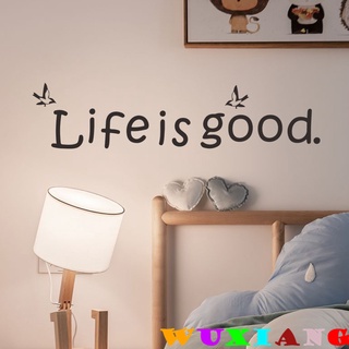 【wuxiang】สติกเกอร์ติดผนัง ลายสโลแกนภาษาอังกฤษ Life is good สําหรับตกแต่งบ้าน