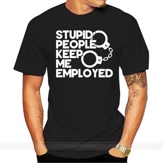 ขายดี!เสื้อยืด พิมพ์ลาย Stupid People Keep Me Employed Correctional Officer สําหรับผู้ชาย ผู้หญิงS-5XL