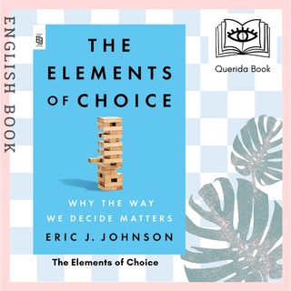 [Querida] The Elements of Choice : Why the Way We Decide Matters by Eric J. Johnson