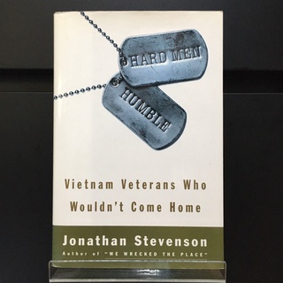 Hard Men Humble : Vietnam Veterans Who Wouldnt Come Home - Jonathan Stevenson