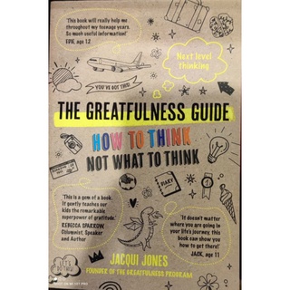 The Greatfulness Guide how to think not what to think