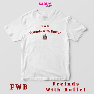 เสื้อยืดคอกลม FWB Friends With Buffet - TK PREMIEM สวมใส่สบาย ยับยาก