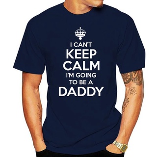 เสื้อยืด พิมพ์ลาย I Cant Keep Calm Im Going To Be A Daddy ของขวัญพ่อ ไซซ์ S-5XL