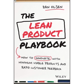 The Lean Product Playbook : How to Innovate with Minimum Viable Products and Rapid Customer Feedback