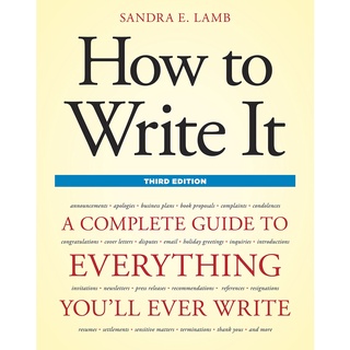 How to Write It : A Complete Guide to Everything Youll Ever Write