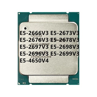 โปรเซสเซอร์ CPU E5-2666V3 E5-2673V3 E5-2676V3 E5-2678V3 E5-2697V3 E5-2698V3 E5-2696V3 E5-2699V3 E5-4650V4 LGA 2011-3 X99