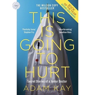 THIS IS GOING TO HURT: SECRET DIARIES OF A JUNIOR DOCTOR - THE SUNDAY TIMES BEST SELLER