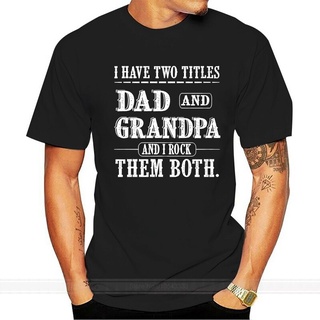 เสื้อยืด พิมพ์ลาย I Have Two Titles Dad And Grandpa Grandpa S Dad สไตล์ใหม่ ของขวัญสําหรับคุณปู่