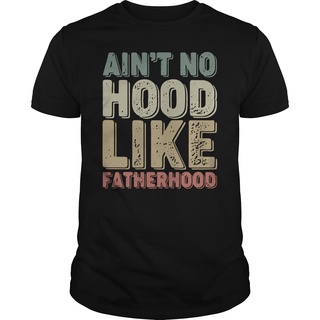 เสื้อยืด Aint No Hood Like Fatherhood สําหรับผู้ชาย