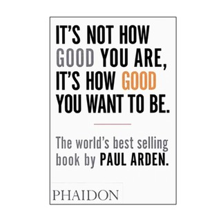 Its Not How Good You Are, Its How Good You Want to Be [Paperback]