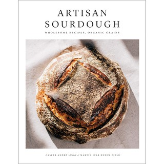 Artisan Sourdough : Wholesome Recipes, Organic Grains [Hardcover]