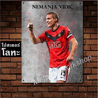 โปสเตอร์โลหะลายเหล็กขูดขีด Nemanja Vidic Manchester United เนมันย่า วิดิช ตำนาน แมนยู แมนเชสเตอร์ยูไนเต็ด