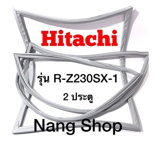 ขอบยางตู้เย็น Hitachi รุ่น R-Z230SX-1 (2 ประตู)