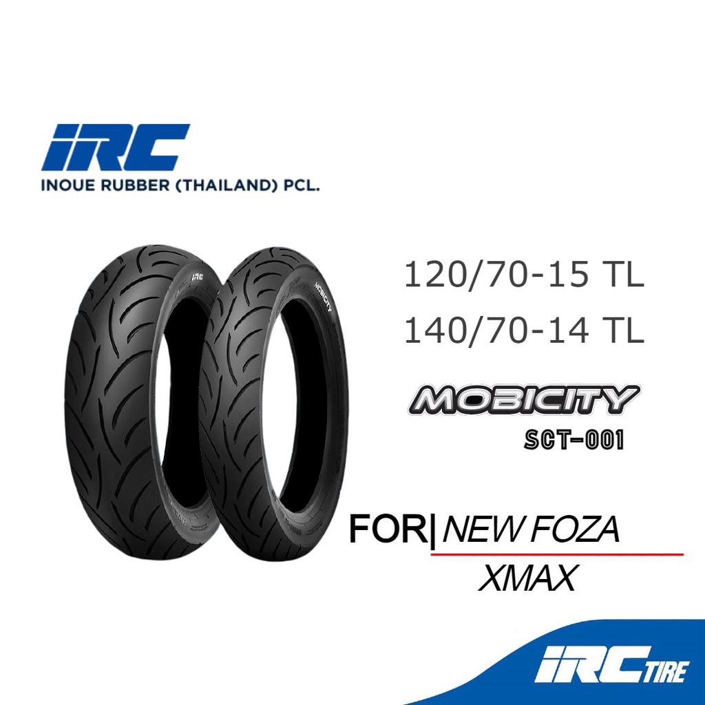IRC ยาง NEW FORZA 300/350 , XMAX MOBICITY SCT-001 120/70-15 , 140/70-14