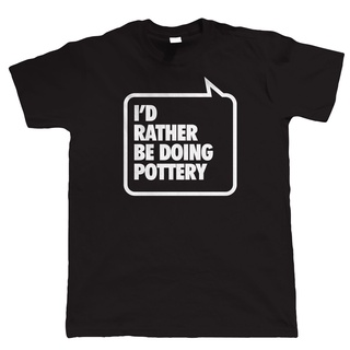 มาใหม่ เสื้อยืดลําลอง ผ้าฝ้าย แขนสั้น พิมพ์ลาย ID Rather Be Doing Pottery แฟชั่นสําหรับผู้ชาย 2022S-5XL