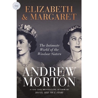 ELIZABETH &amp; MARGARET: THE INTIMATE WORLD OF THE WINDSOR SISTERS