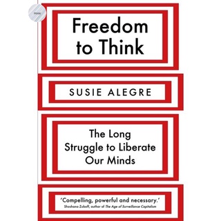 FREEDOM TO THINK: THE LONG STRUGGLE TO LIBERATE OUR MINDS