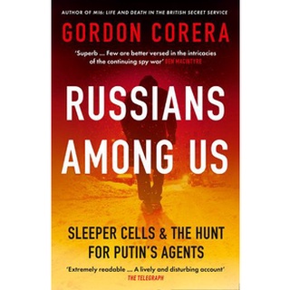 NEW หนังสือใหม่ RUSSIANS AMONG US: SLEEPER CELLS, GHOST STORIES AND THE HUNT FOR PUTINS AGENTS