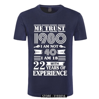 เสื้อยืดผ้าฝ้ายเสื้อยืดลําลอง แขนสั้น คอกลม ทรงหลวม ลาย 1980 ME TRUST I AM NOT 40 IAM 18 WITH 22 YEARS OF EX สไตล์ฮิปฮอป