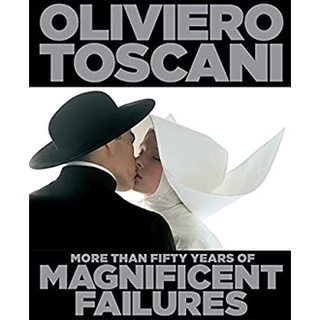 Oliviero Toscani : More than Fifty Years of Magnificent Failures [Hardcover]หนังสือภาษาอังกฤษมือ1(New) ส่งจากไทย