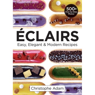 Eclairs : Easy, Elegant &amp; Modern Recipes