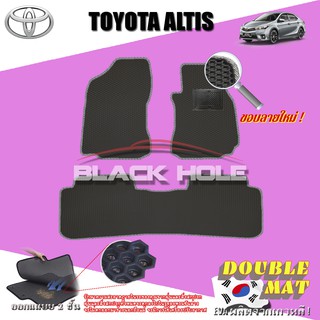 Toyota Altis 2014-2018 ฟรีแพดยาง พรมรถยนต์เข้ารูป2ชั้นแบบรูรังผึ้ง Blackhole Carmat