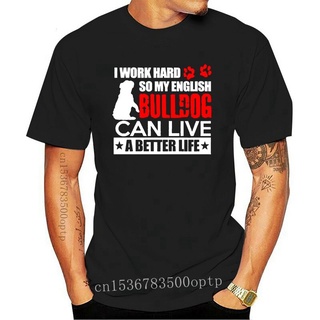 ขายดี!เสื้อยืด พิมพ์ลาย I WORK HARD SO MY ENGLISH BULLDOG CAN LIVE แฟชั่นฤดูร้อน สําหรับผู้ชาย 279509S-5XL