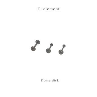 Ti element Dome disk จิวหู จิวไทเทเนียม