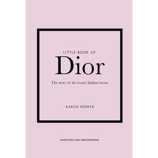 Little Book of Dior : The Story of the Iconic Fashion House (Little Books of Fashion)