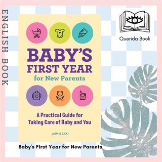 [Querida] Babys First Year for New Parents : A Practical Guide for Taking Care of Baby and You by Jaimie Zaki