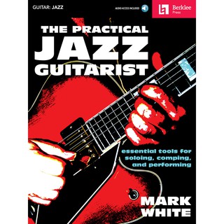 THE PRACTICAL JAZZ GUITARIST Essential Tools for Soloing, Comping and Performing #HL 50449618