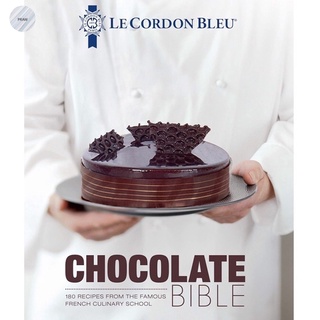 LE CORDON BLEU CHOCOLATE BIBLE : 180 RECIPES EXPLAINED BY THE CHEFS OF THE FAMOUS พร้อมส่ง!