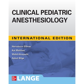 (C221) CLINICAL PEDIATRIC ANESTHESIOLOGY (LANGE) (IE) ผู้แต่ง : HERODOTOS ELLINAS 9781260460780