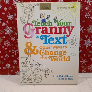 Teach Your Granny to Text and Other Ways to Change the World