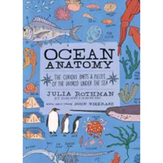 Ocean Anatomy : The Curious Parts &amp; Pieces of the World under the Sea