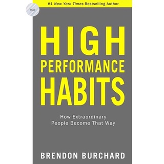 HIGH-PERFORMANCE HABITS: HOW EXTRAORDINARY PEOPLE BECOME THAT WAY