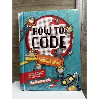 หนังสือ (มือสอง) หนังสือภาษาอังกฤษ เขียนโค้ด How to Code : A Step-By-Step Guide to Computer Coding