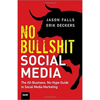 NO BULLSHIT SOCIAL MEDIA ผู้เขียน: ฟอลส์ เจสัน  จำหน่ายโดย  ผู้ช่วยศาสตราจารย์ สุชาติ สุภาพ