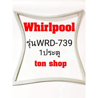 ขอบยางตู้เย็นWhirlpool 1ประตู รุ่นWRD-739