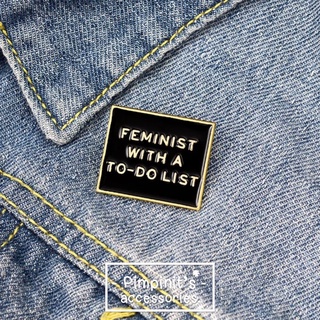 🇹🇭 พร้อมส่ง : เข็มกลัดลายเกี่ยวกับสิทธิสตรี | “FEMINIST WITH A TO-DO LIST” Enamel Brooch Pin.