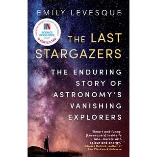 Last Stargazers : The Enduring Story of Astronomys Vanishing Explorers