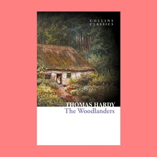 หนังสือนิยายภาษาอังกฤษ The Woodlanders ชื่อผู้เขียน Thomas Hardy